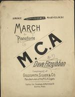 M.C.A. March for Pianoforte. Compliments of Goldsmith, Silver & Co., Manufacturers of the M.C.A. Cigars.